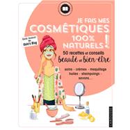 Je fais mes cosmétiques 100 % naturels !