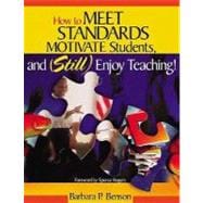 How to Meet Standards, Motivate Students, and Still Enjoy Teaching! : Four Practices That Improve Student Learning