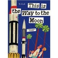 This is the Way to the Moon A Children's Classic