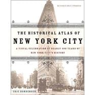 The Historical Atlas of New York City, Second Edition A Visual Celebration of 400 Years of New York City's History