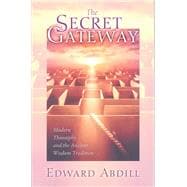 The Secret Gateway Modern Theosophy and the Ancient Wisdom Tradition
