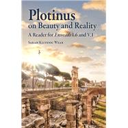 Plotinus on Beauty and Reality: A Reader for Enneads I.6 and V.1
