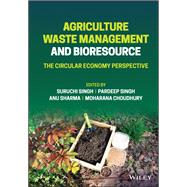Agriculture Waste Management and Bioresource: The Circular Economy Perspective