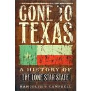 Gone to Texas A History of the Lone Star State