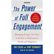 The Power of Full Engagement; Managing Energy, Not Time, is the Key to High Performance and Personal Renewal