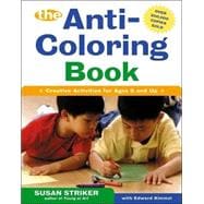The First Anti-Coloring Book Creative Activities for Ages 6 and Up