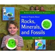 Hands-On Projects About Rocks, Minerals, and Fossils