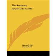 Seminary : Its Spirit and Aims (1907)