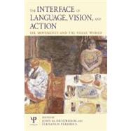 The Interface of Language, Vision and Action: Eye Movements and the Visual World