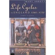 Life Cycles in England 1560-1720: Cradle to Grave