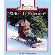 What Is Friction? (Rookie Read-About Science: Physical Science: Previous Editions)