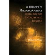 A History of Macroeconomics from Keynes to Lucas and Beyond