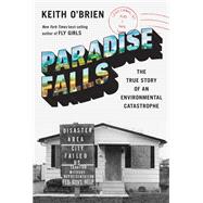 Paradise Falls The True Story of an Environmental Catastrophe