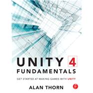 Unity 4 Fundamentals: Get Started at Making Games with Unity