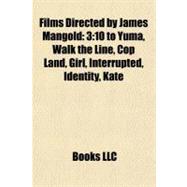 Films Directed by James Mangold: 3:10 to Yuma, Walk the Line, Cop Land, Girl, Interrupted, Identity, Kate & Leopold, Heavy