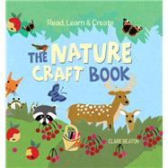 Read, Learn & Create--The Nature Craft Book