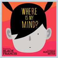 Where Is My Mind? A Children's Picture Book