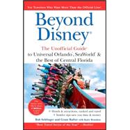 Beyond Disney<sup>®</sup>: The Unofficial Guide<sup>®</sup> to Universal<sup>®</sup> SeaWorld<sup>®</sup> & the Best of Central Florida, 5th Edition