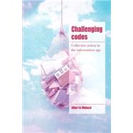 Challenging Codes: Collective Action in the Information Age