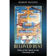 Beloved Dust Tides of the Spirit in the Christian Life