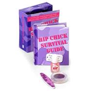 Hip Chick Survival Kit: How to Survive the Perils of Day-To-Day Life