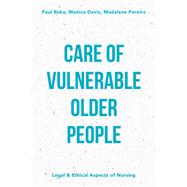 Care of Vulnerable Older People Legal and Ethical Aspects of Nursing