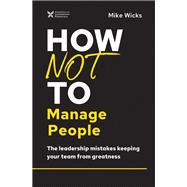 How Not to Manage People