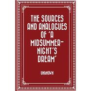 The Sources and Analogues of a Midsummer-night's Dream