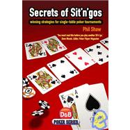 Secrets of Sit 'n' Gos Winning Strategies For Single-Table Poker Tournaments