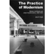 The Practice of Modernism: Modern Architects and Urban Transformation, 1954û1972