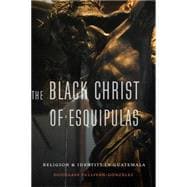 The Black Christ of Esquipulas,9780803268432