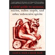 A Field Guide to Demons, Fairies, Fallen Angelsnd Other Subversive Spirits