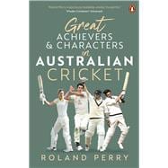 Great AUSTRALIAN Cricket Achievers and Characters