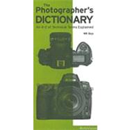 The Photographer's Dictionary: An A to Z of Technical Terms Explained