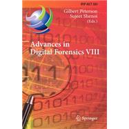 Advances in Digital Forensics: 8th Ifip Wg 11.9 International Conference on Digital Forensics, Pretoria, South Africa, January 3-5, 2012, Selected Papers