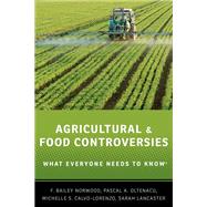 Agricultural and Food Controversies What Everyone Needs to Know®