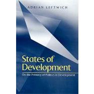 States of Development On the Primacy of Politics in Development