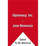 Diplomacy, Inc : How Other Countries Use American Lobbyists to Turn U. S. Foreign Policy to Their Ends