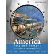 America Past and Present, Volume II: Since 1865, Ninth Edition