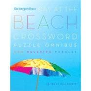 The New York Times Day at the Beach Crossword Puzzle Omnibus 200 Relaxing Puzzles