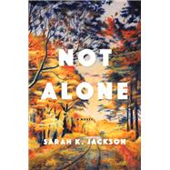 Not Alone A Novel