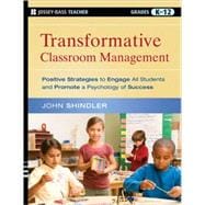 Transformative Classroom Management Positive Strategies to Engage All Students and Promote a Psychology of Success