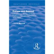 Revival: Europe and Beyond (1921): A Preliminary Survey of World-Politics in the Last Half-Century 1870-1920