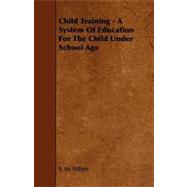 Child Training - a System of Education for the Child Under School Age
