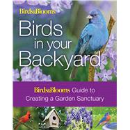 Birds & Blooms: Birds in Your Backyard