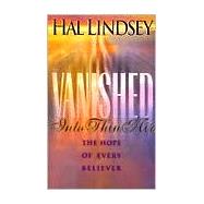 Vanished into Thin Air : The Hope of Every Believer