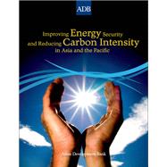 Improving Energy Security and Reducing Carbon Intensity in Asia and the Pacific