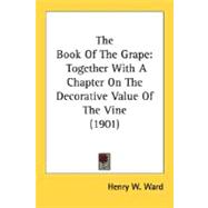 Book of the Grape : Together with A Chapter on the Decorative Value of the Vine (1901)