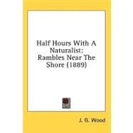 Half Hours with a Naturalist : Rambles near the Shore (1889)
