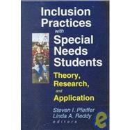 Inclusion Practices with Special Needs Students: Education, Training, and Application